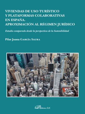 cover image of Viviendas de uso turístico y plataformas colaborativas en España. Aproximación al régimen jurídico. Estudio comparado desde la perspectiva de la Sostenibilidad